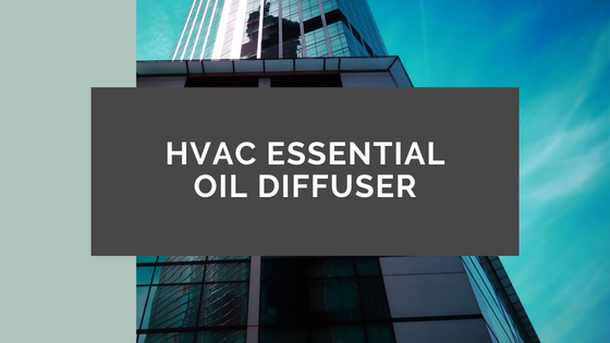 Essential Oil Diffusers For HVAC