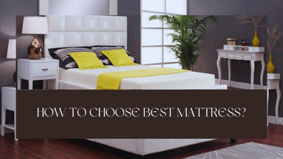 How to Choose the Best Mattress: A Comprehensive Guide